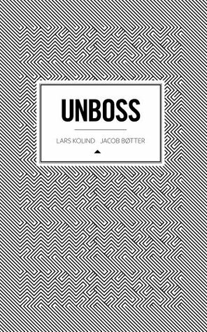 UNBOSS by Lars Kolind, Jacob Bøtter