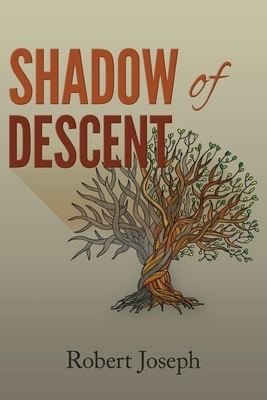 Shadow of Descent by Robert Joseph