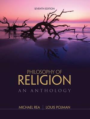 Philosophy of Religion: An Anthology by Louis P. Pojman, Michael Rea
