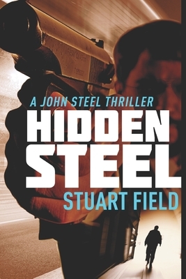 Hidden Steel: Large Print Edition by Stuart Field