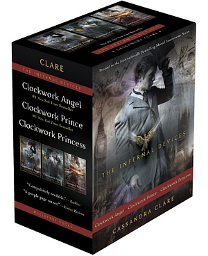 The Infernal Devices (Boxed Set): Clockwork Angel; Clockwork Prince; Clockwork Princess by Cassandra Clare