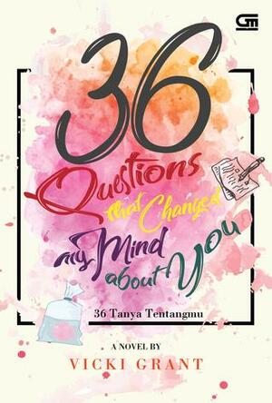 36 Questions That Changed My Mind About You - 36 Tanya Tentangmu by Vicki Grant