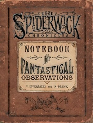 Spiderwick's Notebook for Fantastical Observations by Holly Black, Tony DiTerlizzi