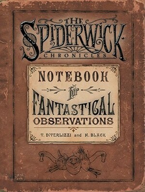 Spiderwick's Notebook for Fantastical Observations by Tony DiTerlizzi, Holly Black