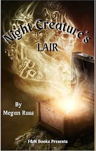 Night Creature's Lair by Megan Russ