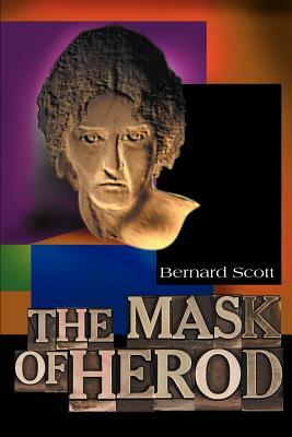 The Mask of Herod by Bernard Brandon Scott