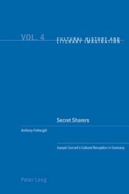 Secret Sharers: Joseph Conrad's Cultural Reception in Germany by Anthony Fothergill