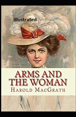 Arms and the Woman Illustrated by Harold Macgrath