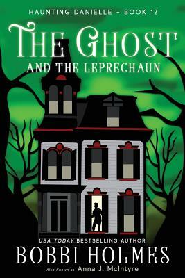 The Ghost and the Leprechaun by Bobbi Holmes, Anna J. McIntyre