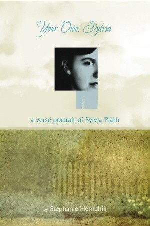 Your Own, Sylvia: A Verse Portrait of Sylvia Plath by Stephanie Hemphill