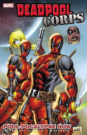 Deadpool Corps, Volume 1: Pool-Pocalypse Now by Rob Liefeld, Victor Gischler