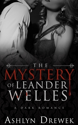 The Mystery of Leander Welles by Ashlyn Drewek
