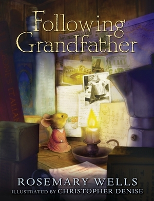 Following Grandfather by Rosemary Wells, Christopher Denise