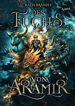 Der Fuchs von Aramir: Ein mitreißendes Fantasyabenteuer von Bestsellerautorin Katja Brandis für alle Fans von magischen Tierwesen und Feen ab 12 Jahren. Mit Farbschnitt in der 1. Auflage by Katja Brandis