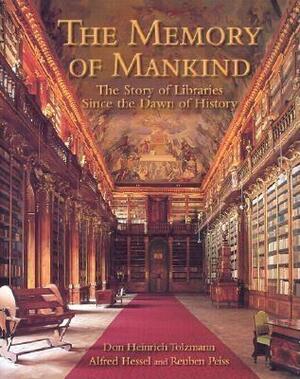 The Memory Of Mankind: The Story Of Libraries Since The Dawn Of History by Don Heinrich Tolzmann