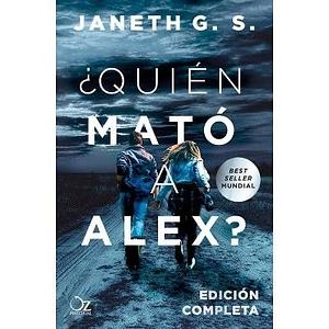 ¿Quién mató a Alex? by Janeth G.S.