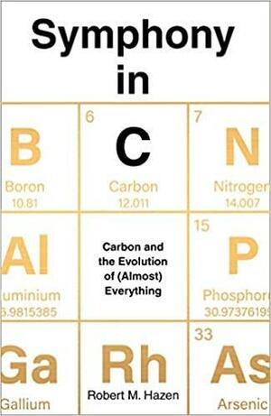 Symphony in C: Carbon and the Evolution of (Almost) Everything by Robert M. Hazen