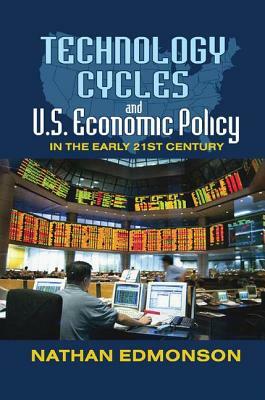 Technology Cycles and U.S. Economic Policy in the Early 21st Century by Nathan Edmonson, Talcott Parsons