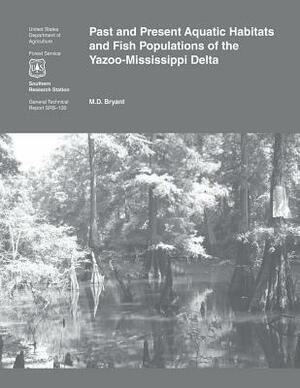 Past and Present Aquatic Habitats and Fish populations of the Yazoo- Mississippi Delta by U. S. Department of Agriculture