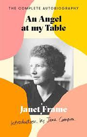 An Angel At My Table: The Complete Autobiography by Janet Frame