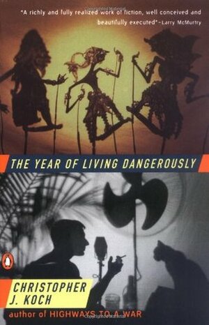 The Year of Living Dangerously by C.J. Koch