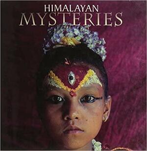 Himalayan Mysteries by Thomas L. Kelly, Sanjeev Saith, Ashok Dilwali, Ganesh Saili