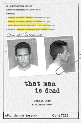 That Man Is Dead by Dennis Otto, Brian Scott