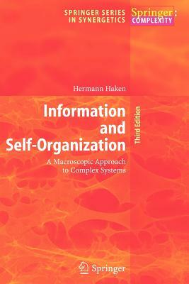 Information and Self-Organization: A Macroscopic Approach to Complex Systems by Hermann Haken