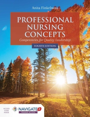 Professional Nursing Concepts: Competencies for Quality Leadership: Competencies for Quality Leadership by Anita Finkelman