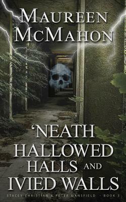 'neath Hallowed Halls and Ivied Walls by Maureen McMahon