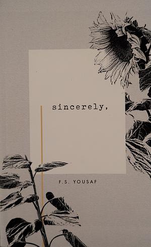 Sincerely, by F.S. Yousaf