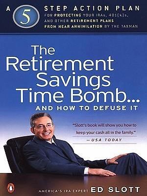 The Retirement Savings Time Bomb...and How to Defuse It by Ed Slott, Ed Slott