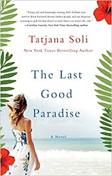 The Last Good Paradise: A Novel by Tatjana Soli