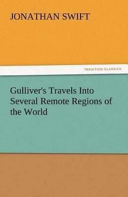 Gulliver's Travels Into Several Remote Regions of the World by Jonathan Swift
