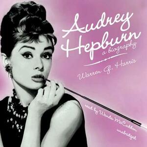 Audrey Hepburn: A Biography by Warren G. Harris