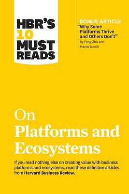 HBR's 10 Must Reads on Platforms and Ecosystems by Harvard Business Review, Harvard Business Review, Marco Iansiti, Karim R. Lakhani