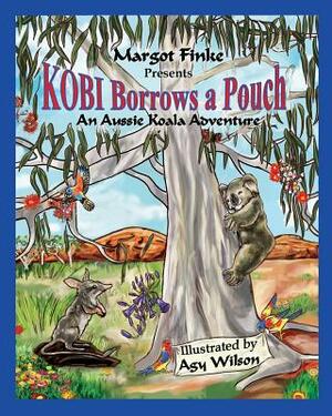 Kobi Borrows a Pouch: An Aussie Koala Adventure by Margot Finke