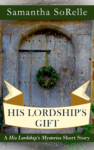 His Lordship's Gift by Samantha SoRelle