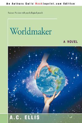Worldmaker by Albert C. Ellis