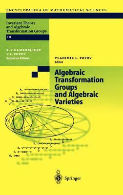 Algebraic Transformation Groups and Algebraic Varieties: Proceedings of the Conference Interesting Algebraic Varieties Arising in Algebraic Transforma by 