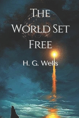 The World Set Free: Illustrated by H.G. Wells