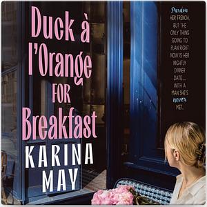 Duck a l'Orange for Breakfast by Karina May