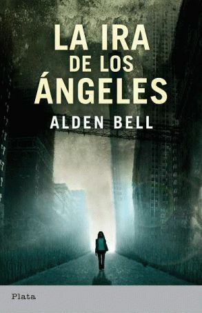 La ira de los ángeles by Alden Bell