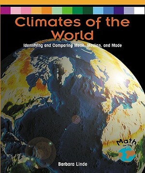 Climates of the World: Identifying and Comparing Mean, Median, and Mode by Barbara M. Linde