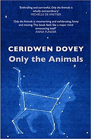 Only the Animals by Ceridwen Dovey