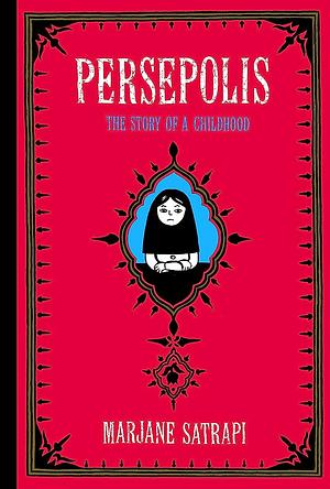Persepolis: The Story of a Cildhood by Marjane Satrapi