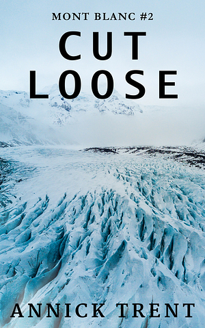 Cut Loose by Annick Trent