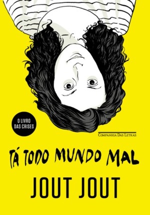 Tá Todo Mundo Mal by Jout Jout