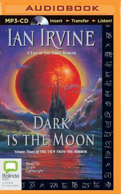 Dark Is the Moon: A Tale of the Three Worlds by Ian Irvine