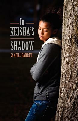 In Keisha's Shadow by Sandra Barret
